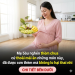Mẹ bầu nghén thèm chua: ăn thoải mái 6 món này, đã “đã cơn thèm” mà không lo hại thai nhi Mẹ bầu nghén thèm chua: ăn thoải mái 6 món này, đã “đã cơn thèm” mà không lo hại thai nhi