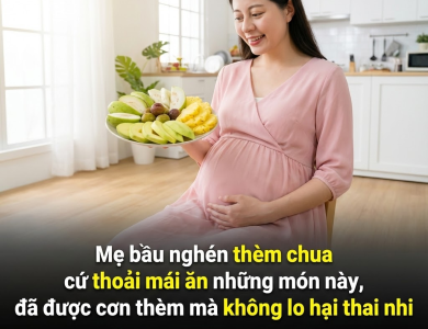 Mẹ bầu nghén thèm chua: ăn thoải mái 6 món này, đã “đã cơn thèm” mà không lo hại thai nhi Mẹ bầu nghén thèm chua: ăn thoải mái 6 món này, đã “đã cơn thèm” mà không lo hại thai nhi